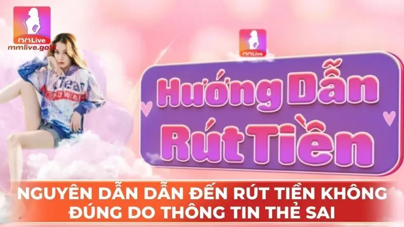 Nguyên dẫn dẫn đến rút tiền không đúng do thông tin thẻ sai